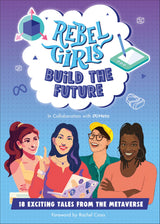 Rebel Girls Build the Future: Terrific Tales From The Metaverse - Retail Maharaj