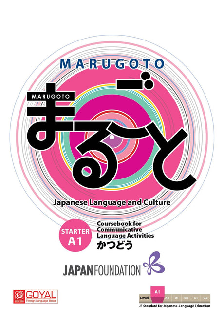 MARUGOTO JAPANESE LANGUAGE AND CULTURE STARTER A1 COURSEBOOK FOR COMMUNICATIVE LANGUAGE ACTIVITIES [Paperback] The Japan Foundation(Goyal Publishers) - Retail Maharaj