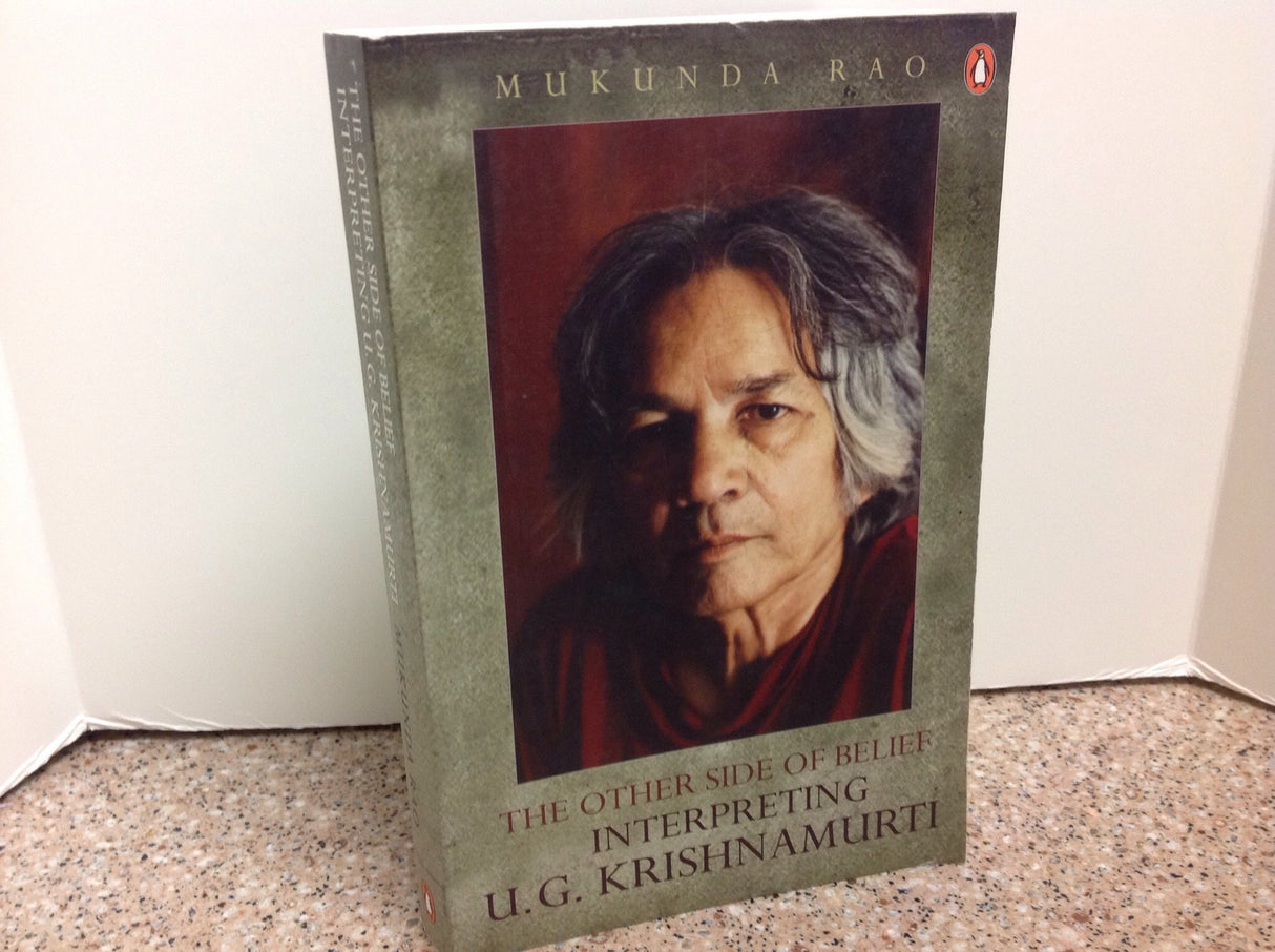 Other Side Of Belief : Interpreting U. G: Interpreting U. G. Krishnamurti