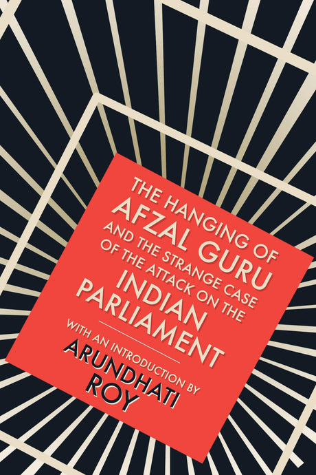 The Hanging of Afzal Guru and the Strange Case of the Attack on the Indian Parliament [Paperback] Arundhati Roy - Retail Maharaj