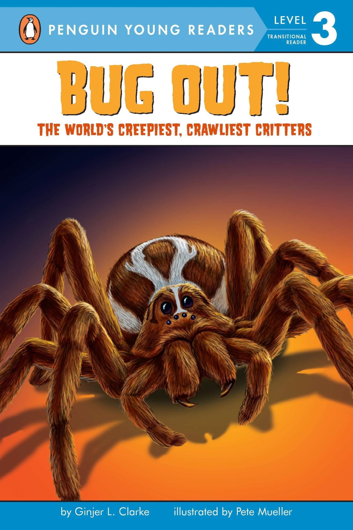 Bug Out!: The World's Creepiest, Crawliest Critters (Penguin Young Readers, Level 3)