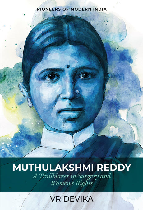 Muthulakshmi Reddy: A Trailblazer in Surgery and Women's Rights (Series: Pioneers of Modern India) - Retail Maharaj