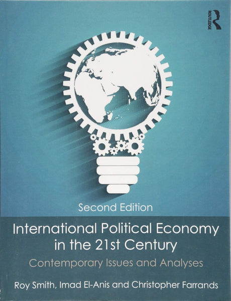 INTERNATIONAL POLITICAL ECONOMY IN THE 21ST CENTURY : CONTEMPORARY ISSUES AND ANALYSES, 2ND EDITION - Retail Maharaj