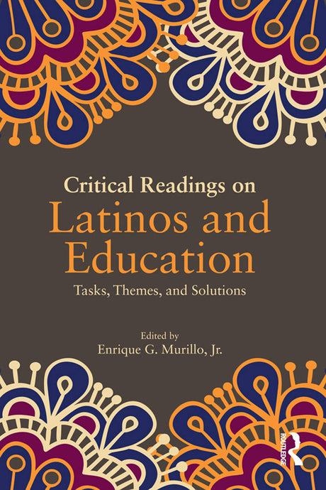 Critical Readings on Latinos and Education: Tasks, Themes, and Solutions - Retail Maharaj