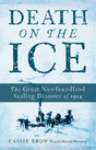 Death on the Ice: The Great Newfoundland Sealing Disaster of 1914 - Retail Maharaj