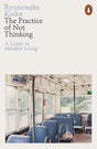 The Practice of Not Thinking: A Guide to Mindful Living - Retail Maharaj