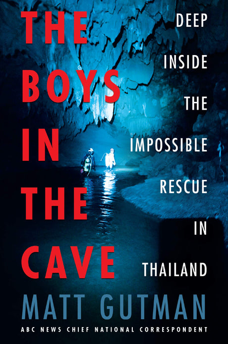 Boys in the Cave: Deep Inside the Impossible Rescue in Thailand - Retail Maharaj