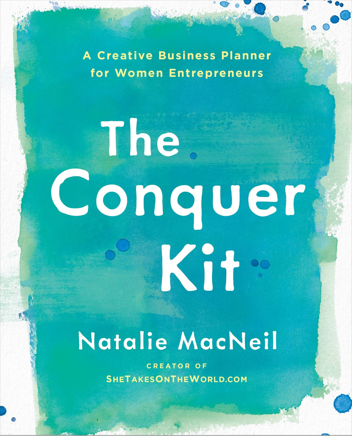 The Conquer Kit: A Creative Business Planner for Women Entrepreneurs: 1 (The Conquer Series)