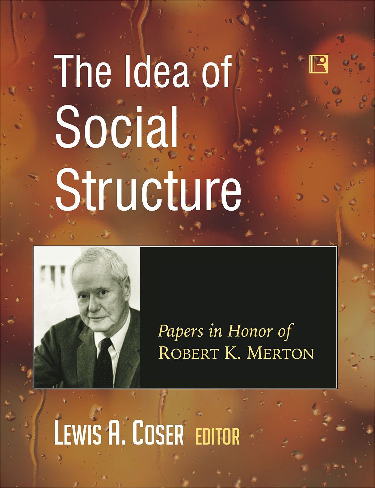 THE IDEA OF SOCIAL STRUCTURE:: Papers in Honor of Robert K. Merton