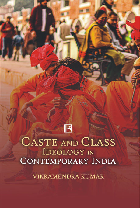 CASTE AND CLASS IDEOLOGY IN CONTEMPORARY INDIA - Retail Maharaj