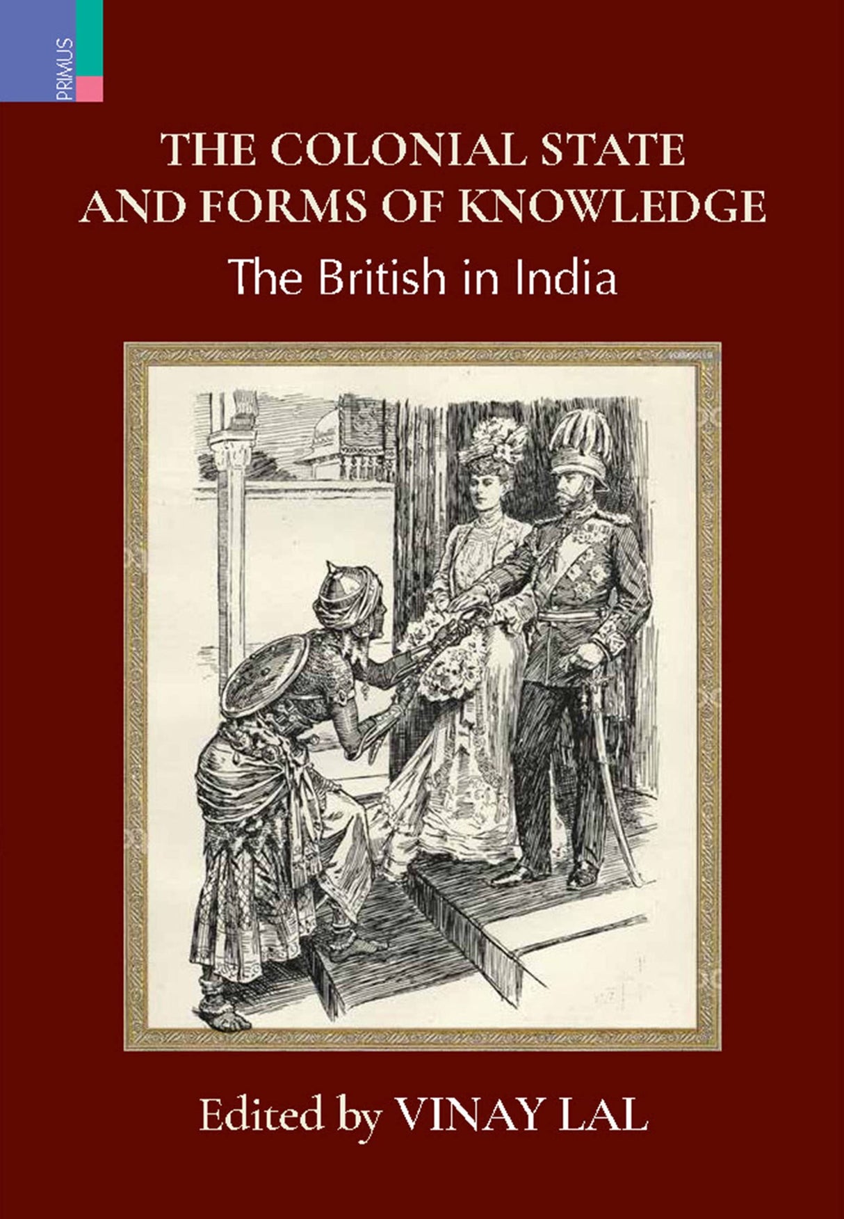 The Colonial State and Forms of Knowledge: The British in India - Retail Maharaj