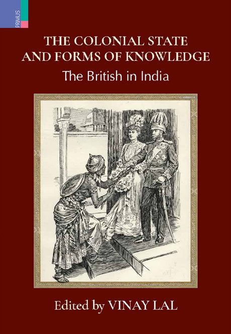 The Colonial State and Forms of Knowledge: The British in India - Retail Maharaj