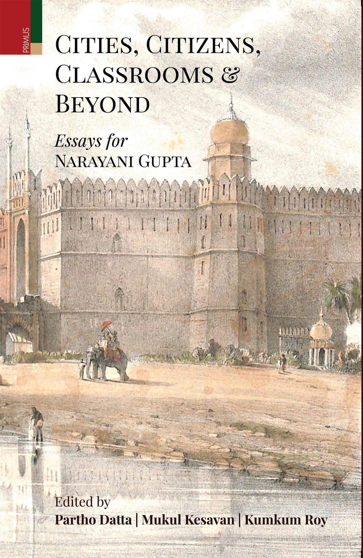 Primus Books - Cities, Citizens, Classrooms and Beyond: Essays for Narayani Gupta