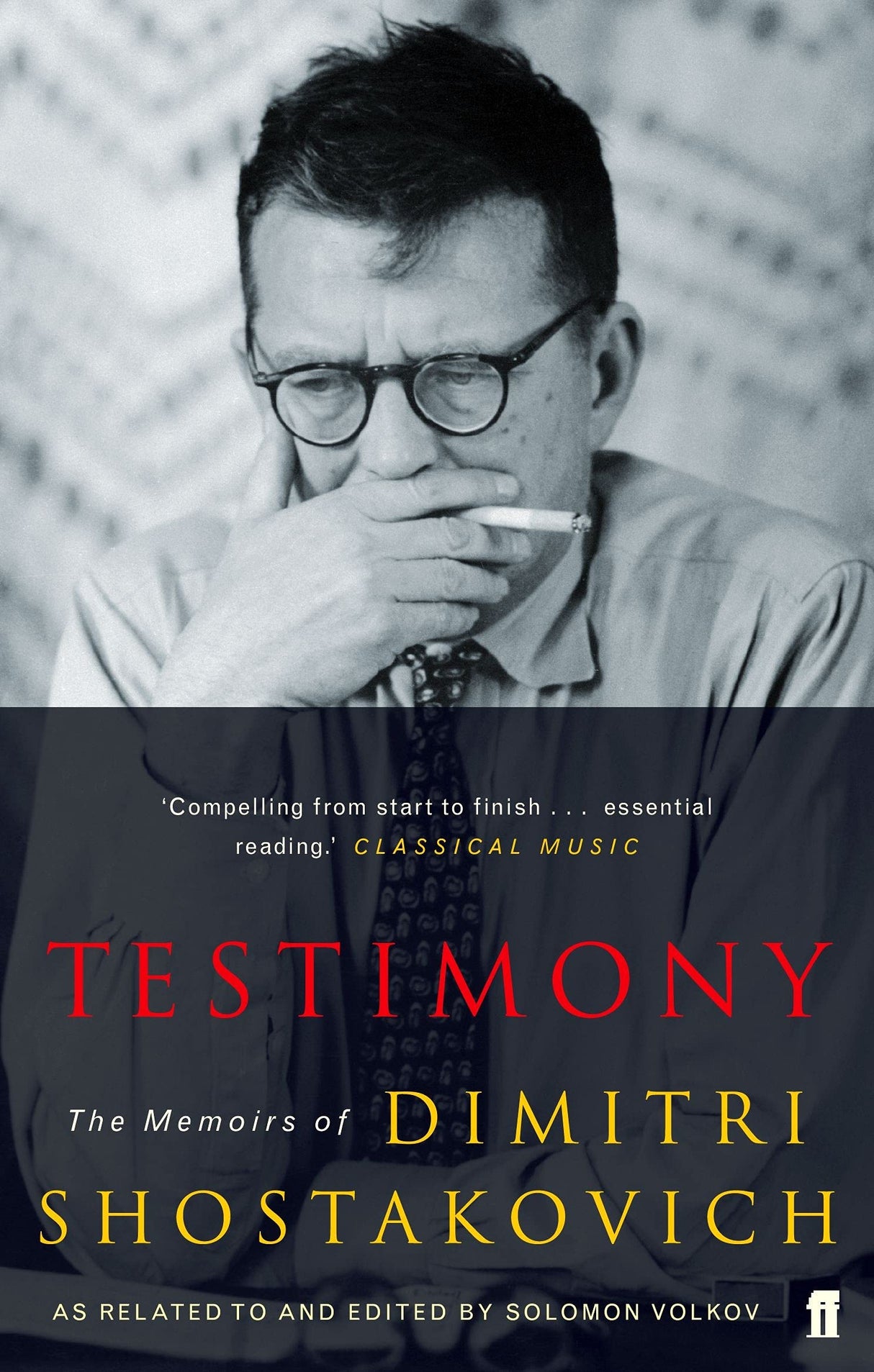 Testimony: The Memoirs of Dmitri Shostakovich as related to and edited by Solomon Volkov