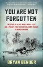 You Are Not Forgotten: The Story of a Lost World War II Pilot and a Twenty-First-Century Soldier's Mission to Bring Him Home - Retail Maharaj