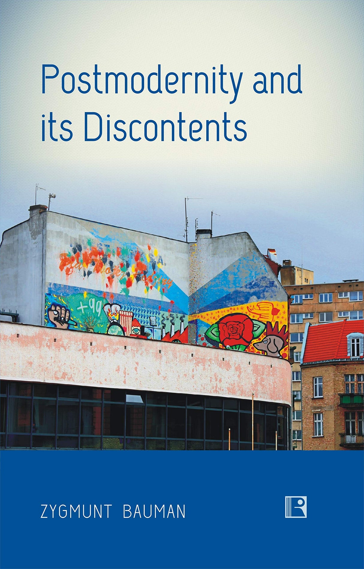 POSTMODERNITY AND ITS DISCONTENTS
