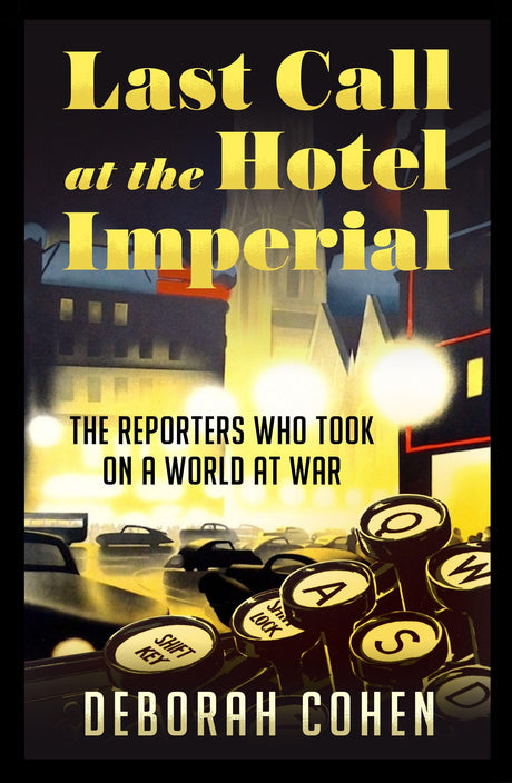 Last Call At The Hotel Imperial: The Reporters Who Took On A - Retail Maharaj