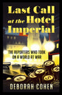 Last Call At The Hotel Imperial: The Reporters Who Took On A - Retail Maharaj