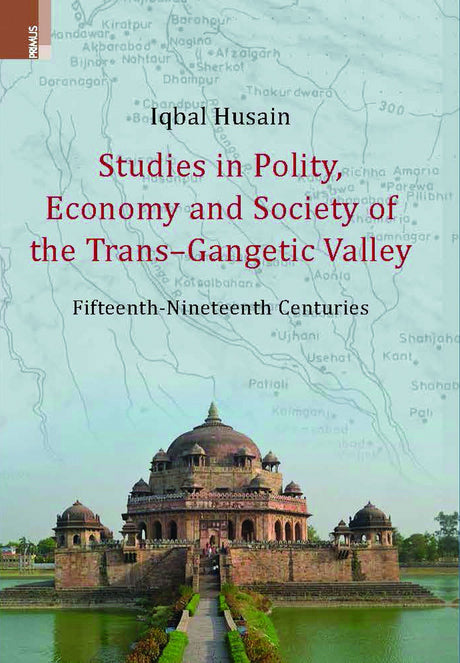 Studies in Polity, Economy and Society of the Trans-Gangetic Valley: Fifteenth-Nineteenth Centuries - Retail Maharaj