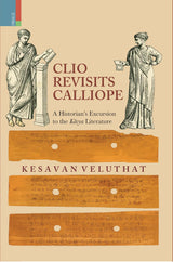 Clio Revisits Calliope: A Historian’s Excursion to the Kavya Literature - Retail Maharaj