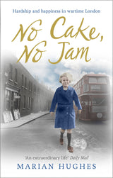 No Cake, No Jam: Hardship and happiness in wartime London - Retail Maharaj
