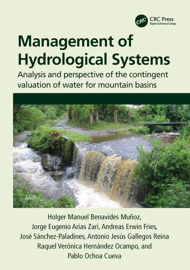 Management of Hydrological Systems: Analysis and perspective of the contingent valuation of water for mountain basins [Paperback] Benavides Mu�oz, Holger Manuel; Arias Zari, Jorge Eugenio; Fries, Andreas Erwin; S�nchez-Paladines, Jos�; Gallegos Reina, Ant - Retail Maharaj