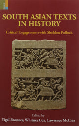 South Asian Texts in History: Critical Engagements with Sheldon Pollock*