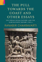 The Pull Towards the Coast and Other essays: The Indian Ocean History and the Subcontinent Before 1500 CE - Retail Maharaj