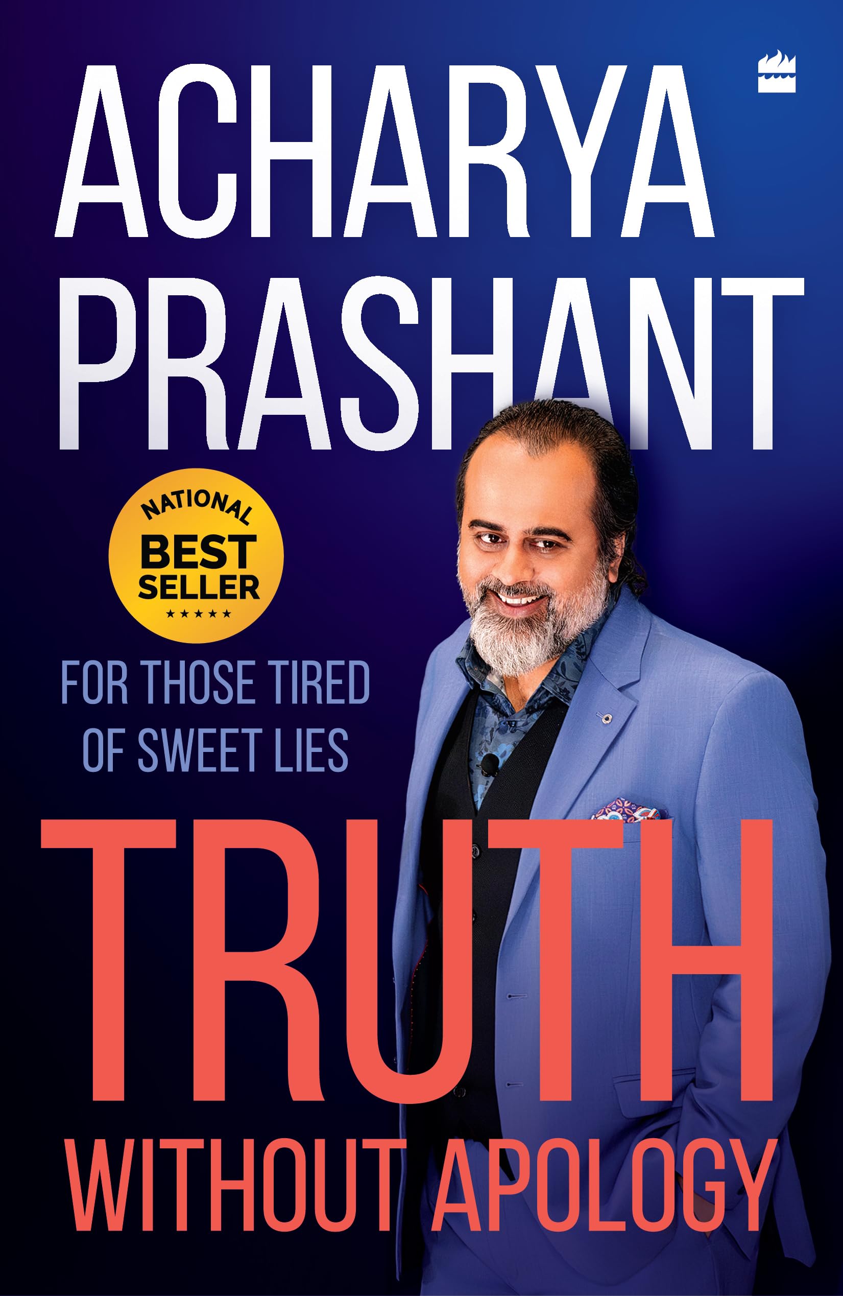 Truth without apology: For those tired of sweet lies: A Guide for Thos