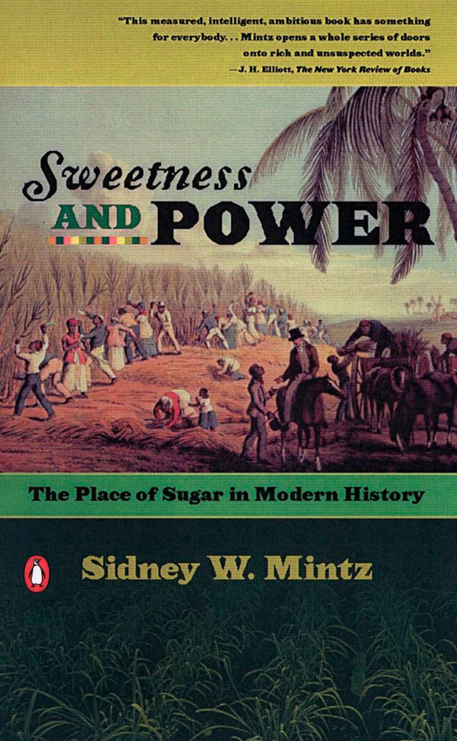 Sweetness and Power: The Place of Sugar in Modern History - Retail Maharaj