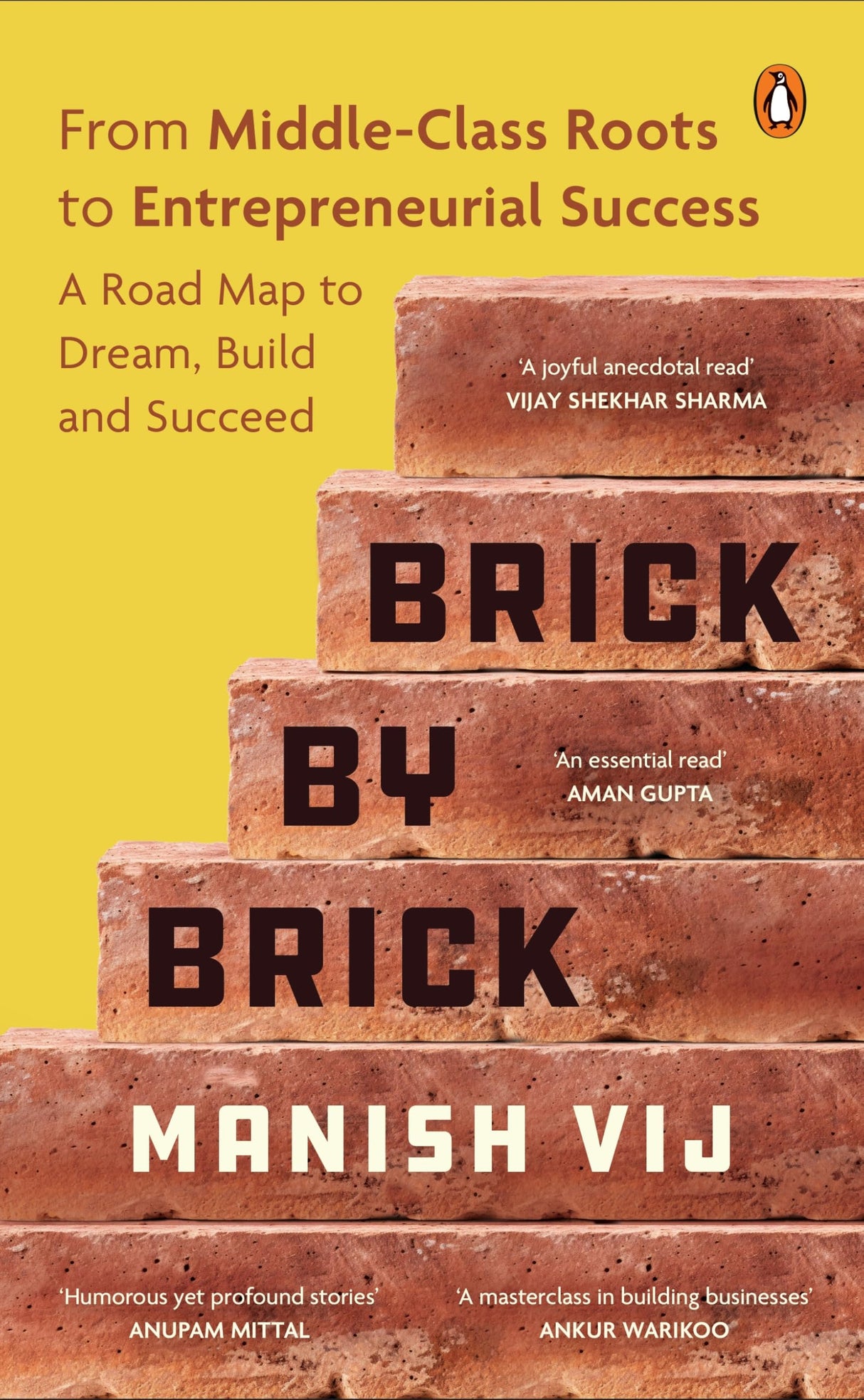 Brick by Brick: From Middle-Class Roots to Entrepreneurial Success – A Roadmap for Startups, Business Growth, Leadership & Innovation | Learn to Build, Scale & Succeed in the Competitive Business World