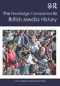 The Routledge Companion to British Media History (Routledge Media and Cultural Studies Companions) - Retail Maharaj