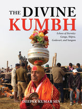 The Divine Kumbh: Echoes of Eternity: Ganga, Shipra, Godavari, and Sangam - Retail Maharaj