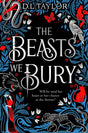 The Beasts We Bury: The darkly addictive slow-burn enemies-to-lovers romantasy - Retail Maharaj