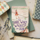 The Girl Who Walked On Air: 'The Queen of Historical Fiction at her finest.' Guardian