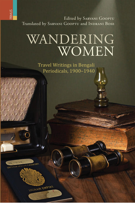 Wandering Women: Travel Writings in Bengal Periodicals, 1900-1940 - Retail Maharaj