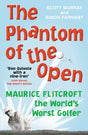 The Phantom of the Open: Maurice Flitcroft, the World's Worst Golfer - NOW A MAJOR FILM STARRING MARK RYLANCE - Retail Maharaj