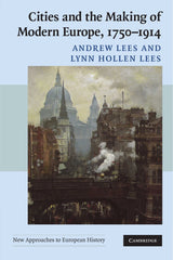 Cities and the Making of Modern Europe, 1750?1914