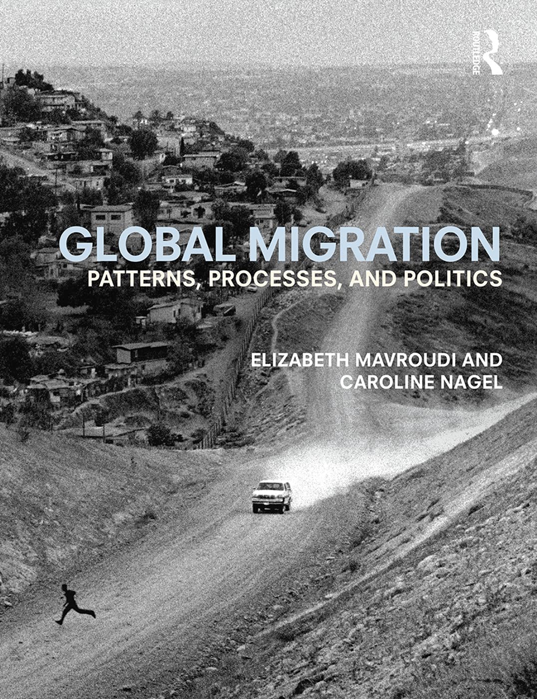 Global Migration: Patterns, processes, and politics - Retail Maharaj