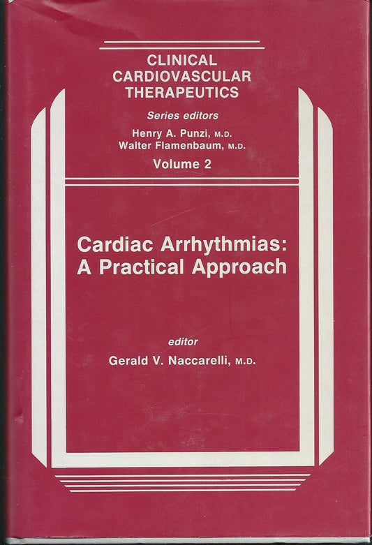 Cardiac Arrhythmias: A Clinical App: A Clinical Approach (Clinical Cardiovascular Therapeutics)