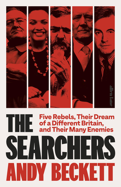 The Searchers: Five Rebels, Their Dream of a Different Britain, and Their Many Enemies - Retail Maharaj