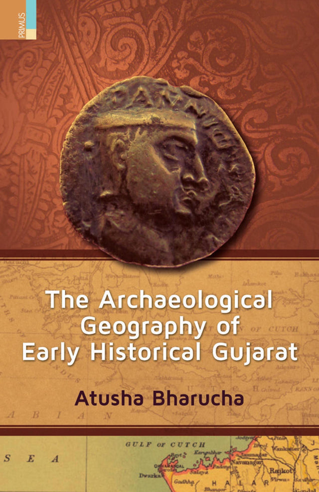 The Archaeological Geography of Early Historical Gujarat - Retail Maharaj