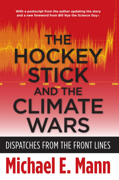 The Hockey Stick and the Climate Wars: Dispatches from the Front Lines - Retail Maharaj
