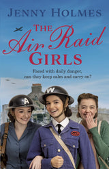 The Air Raid Girls: The first in an exciting and uplifting WWII saga series (The Air Raid Girls Book 1) (The Air Raid Girls, 1)