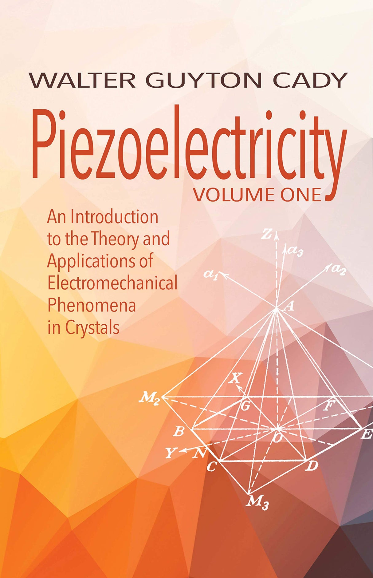 Piezoelectricity: Volume One: an Introduction to the Theory and Applications of Electromechanical Phenomena in Crystals: An Introduction to the Theory ... (Dover Books on Electrical Engineering)