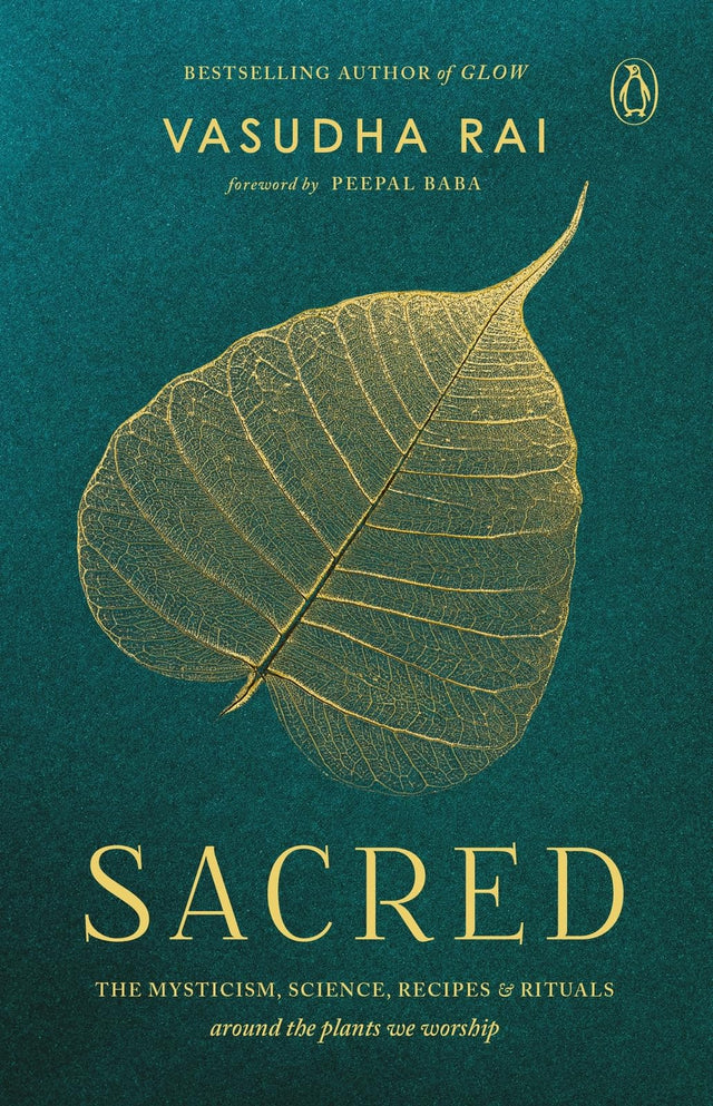 Sacred: THE MYSTICISM, SCIENCE, RECIPES & RITUALS around the plants we worship - Retail Maharaj