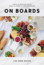 On Boards: Simple & Inspiring Recipe Ideas to Share at Every Gathering: A Cookbook - Retail Maharaj