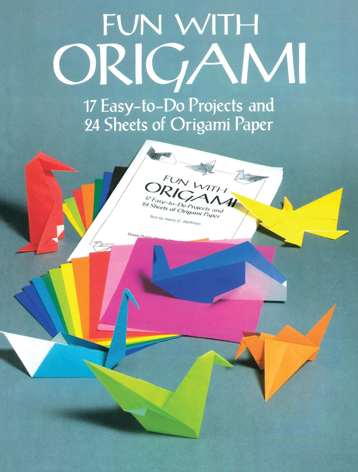 Fun with Origami: 17 Easy-to-Do Projects and 24 Sheets of Origami Paper. (Dover Origami Papercraft)