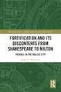 Fortification and Its Discontents from Shakespeare to Milton: Trouble in the Walled City (Routledge Studies in Renaissance Literature and Culture) - Retail Maharaj