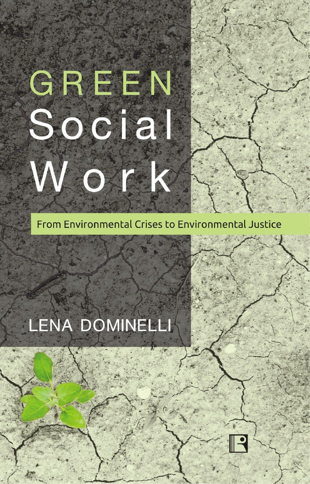 GREEN SOCIAL WORK:: From Environmental Crises to Environmental - Retail Maharaj